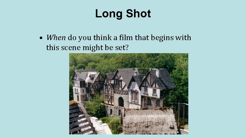 Long Shot • When do you think a film that begins with this scene