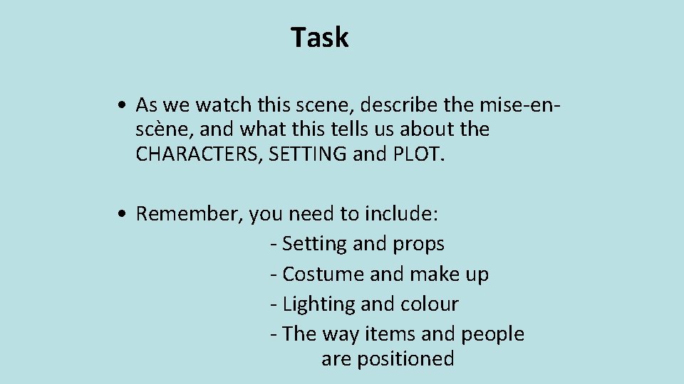 Task • As we watch this scene, describe the mise-enscène, and what this tells