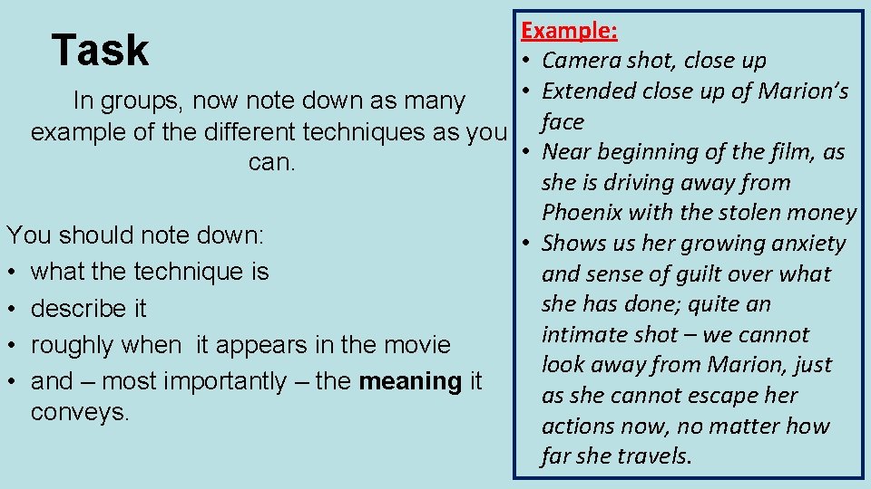 Example: • Camera shot, close up • Extended close up of Marion’s In groups,