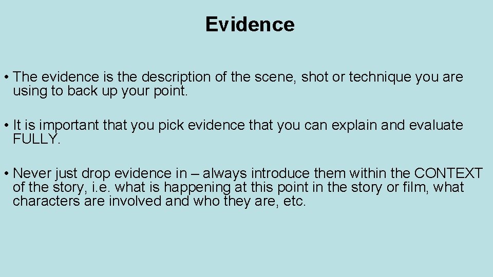 Evidence • The evidence is the description of the scene, shot or technique you