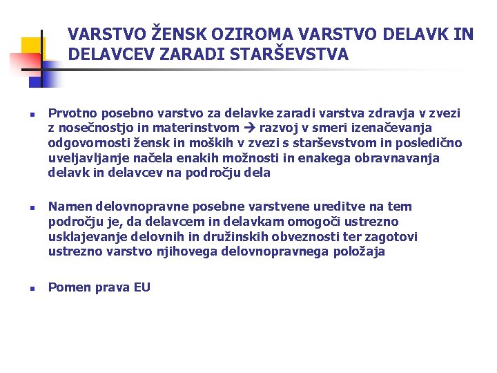 VARSTVO ŽENSK OZIROMA VARSTVO DELAVK IN DELAVCEV ZARADI STARŠEVSTVA n n n Prvotno posebno