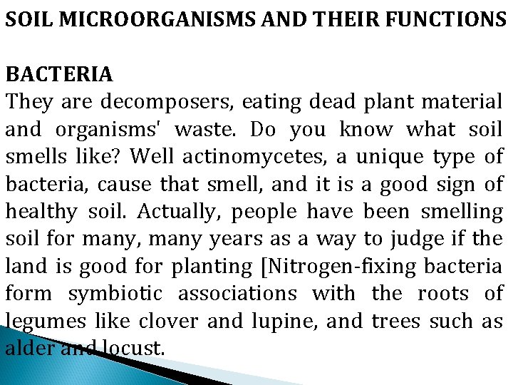 SOIL MICROORGANISMS AND THEIR FUNCTIONS BACTERIA They are decomposers, eating dead plant material and