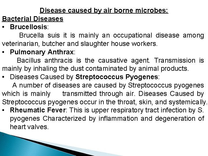 Disease caused by air borne microbes: Bacterial Diseases • Brucellosis: Brucella suis it is