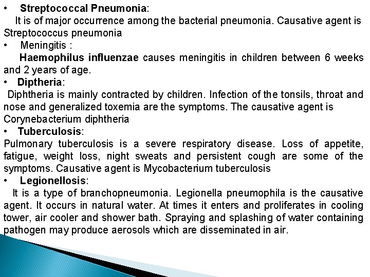  • Streptococcal Pneumonia: It is of major occurrence among the bacterial pneumonia. Causative