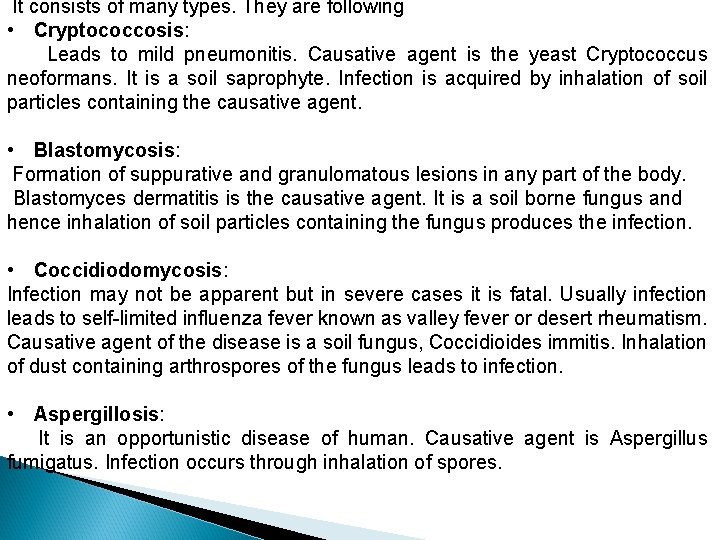  It consists of many types. They are following • Cryptococcosis: Leads to mild