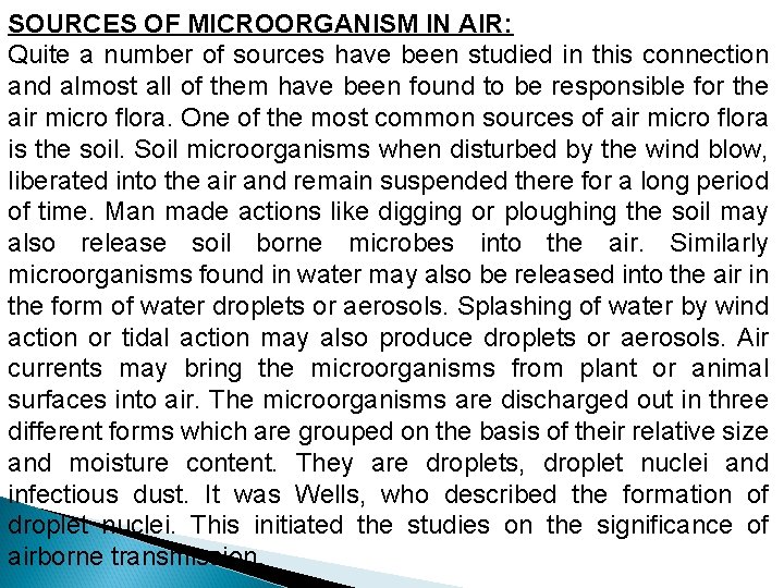 SOURCES OF MICROORGANISM IN AIR: Quite a number of sources have been studied in