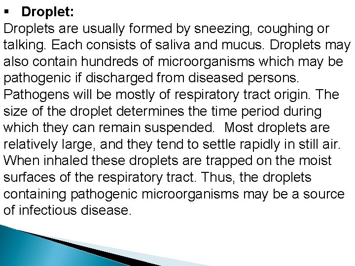 § Droplet: Droplets are usually formed by sneezing, coughing or talking. Each consists of