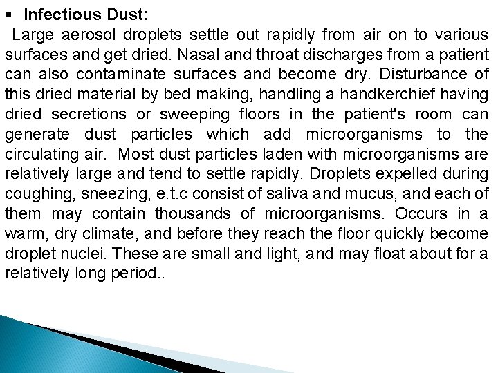 § Infectious Dust: Large aerosol droplets settle out rapidly from air on to various