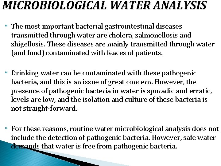 MICROBIOLOGICAL WATER ANALYSIS The most important bacterial gastrointestinal diseases transmitted through water are cholera,