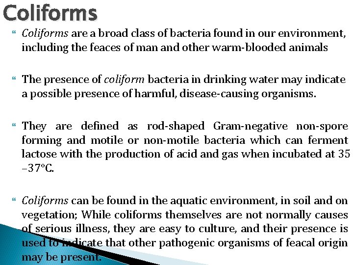 Coliforms are a broad class of bacteria found in our environment, including the feaces