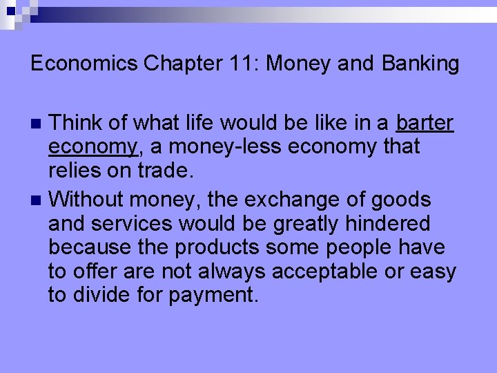 Economics Chapter 11: Money and Banking Think of what life would be like in