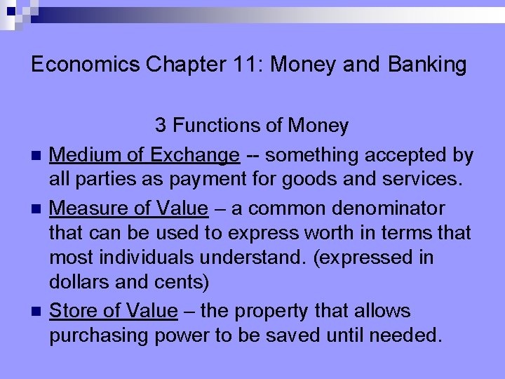 Economics Chapter 11: Money and Banking n n n 3 Functions of Money Medium