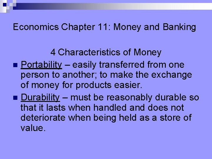 Economics Chapter 11: Money and Banking 4 Characteristics of Money n Portability – easily