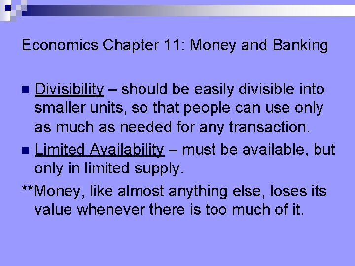 Economics Chapter 11: Money and Banking Divisibility – should be easily divisible into smaller