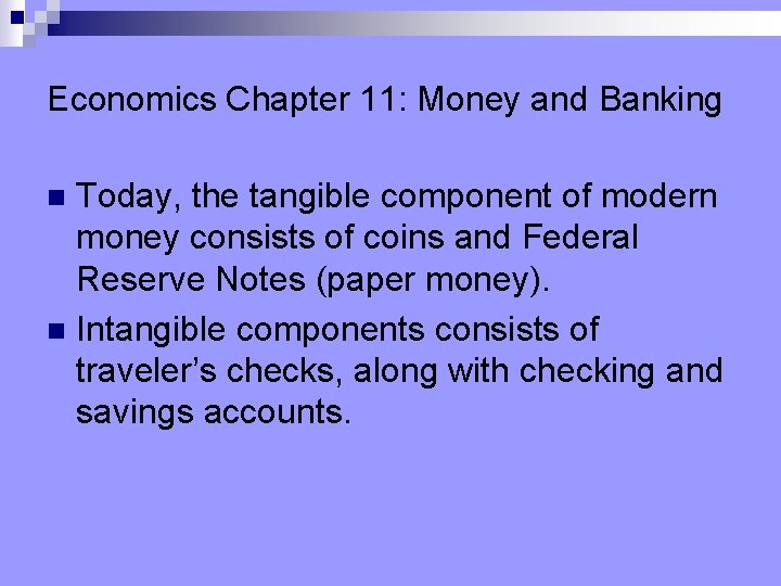 Economics Chapter 11: Money and Banking Today, the tangible component of modern money consists