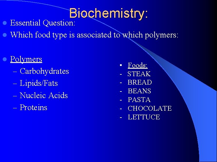 Biochemistry: Essential Question: l Which food type is associated to which polymers: l l