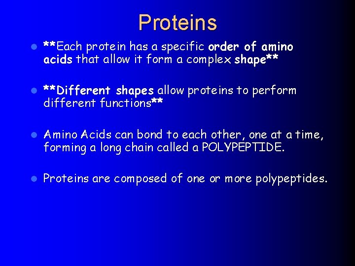 Proteins l **Each protein has a specific order of amino acids that allow it