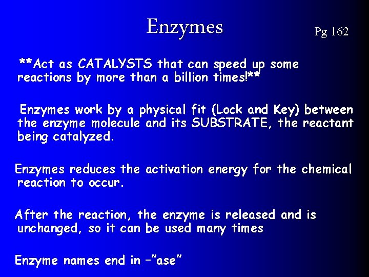 Enzymes Pg 162 **Act as CATALYSTS that can speed up some reactions by more