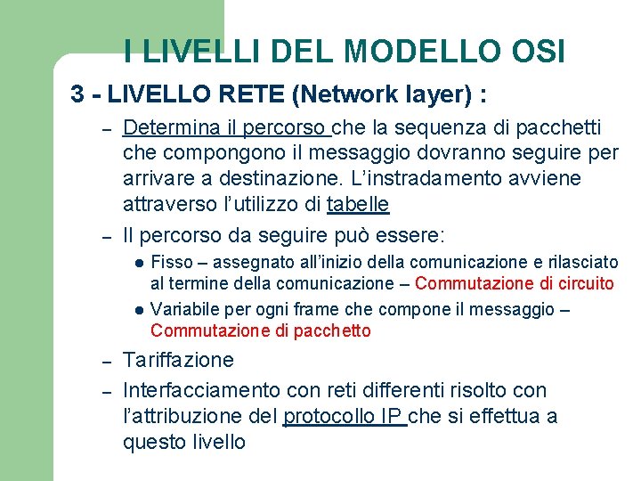 I LIVELLI DEL MODELLO OSI 3 - LIVELLO RETE (Network layer) : – –