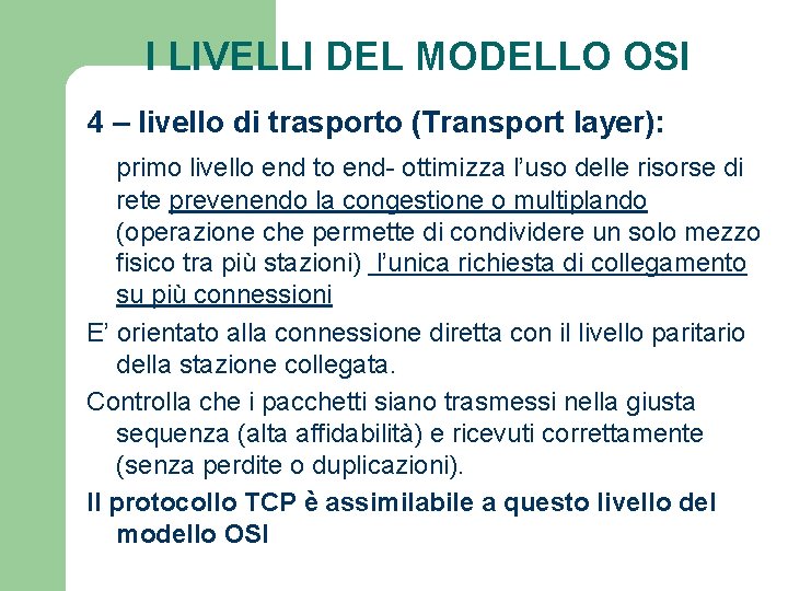 I LIVELLI DEL MODELLO OSI 4 – livello di trasporto (Transport layer): primo livello