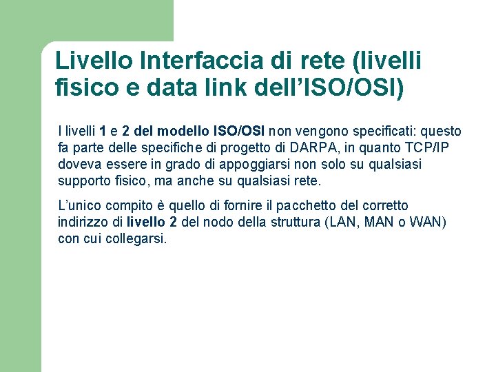 Livello Interfaccia di rete (livelli fisico e data link dell’ISO/OSI) I livelli 1 e