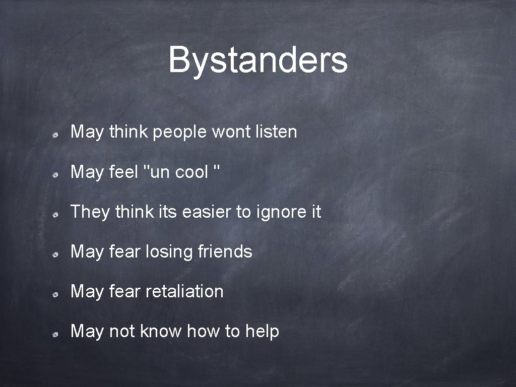 Bystanders May think people wont listen May feel "un cool " They think its Bystanders May think people wont listen May feel "un cool " They think its