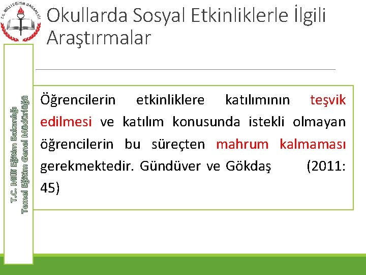 T. C. Milli Eğitim Bakanlığı Temel Eğitim Genel Müdürlüğü Okullarda Sosyal Etkinliklerle İlgili Araştırmalar