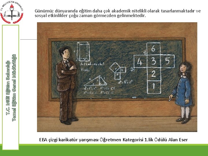 T. C. Milli Eğitim Bakanlığı Temel Eğitim Genel Müdürlüğü Günümüz dünyasında eğitim daha çok