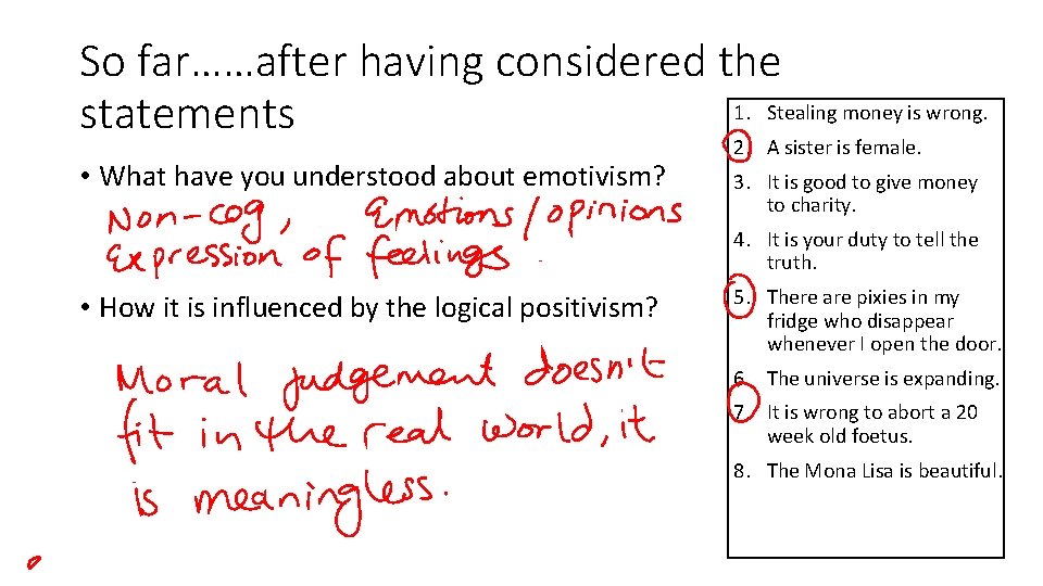 So far……after having considered the 1. Stealing money is wrong. statements • What have