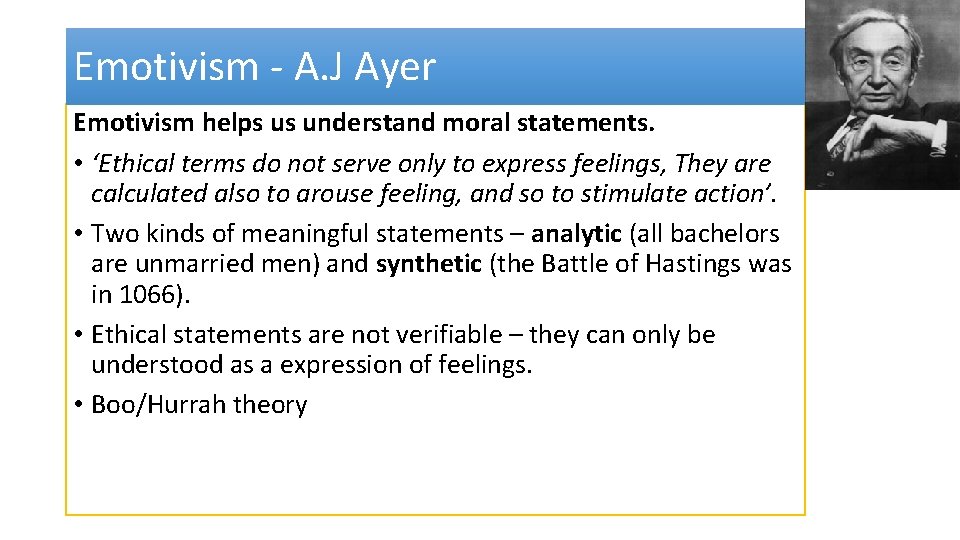 Emotivism - A. J Ayer Emotivism helps us understand moral statements. • ‘Ethical terms