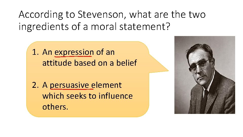 According to Stevenson, what are the two ingredients of a moral statement? 1. An