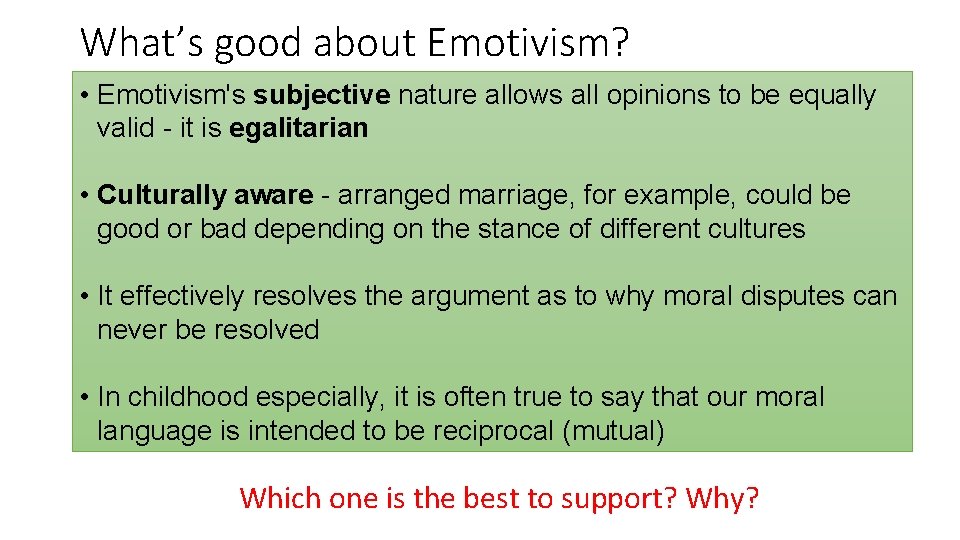 What’s good about Emotivism? • Emotivism's subjective nature allows all opinions to be equally