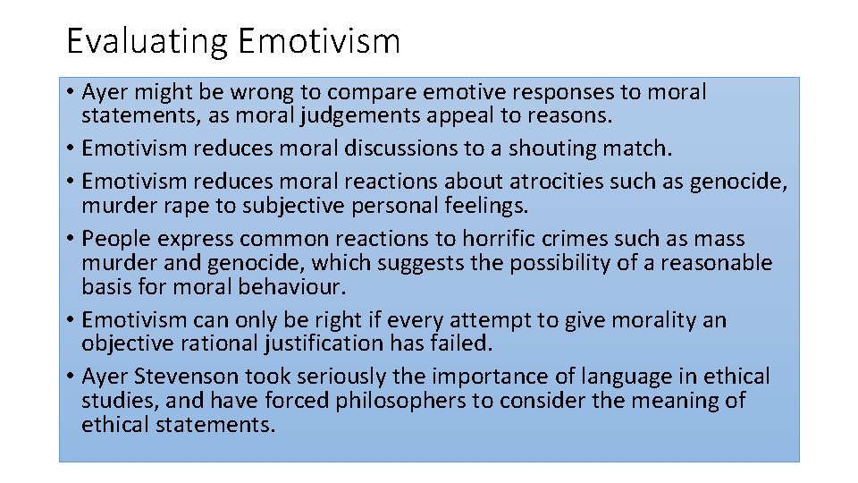 Evaluating Emotivism • Ayer might be wrong to compare emotive responses to moral statements,