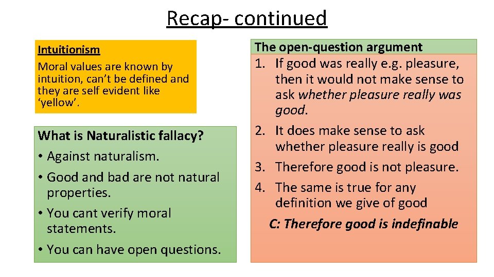 Recap- continued Intuitionism Moral values are known by intuition, can’t be defined and they