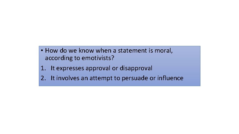  • How do we know when a statement is moral, according to emotivists?