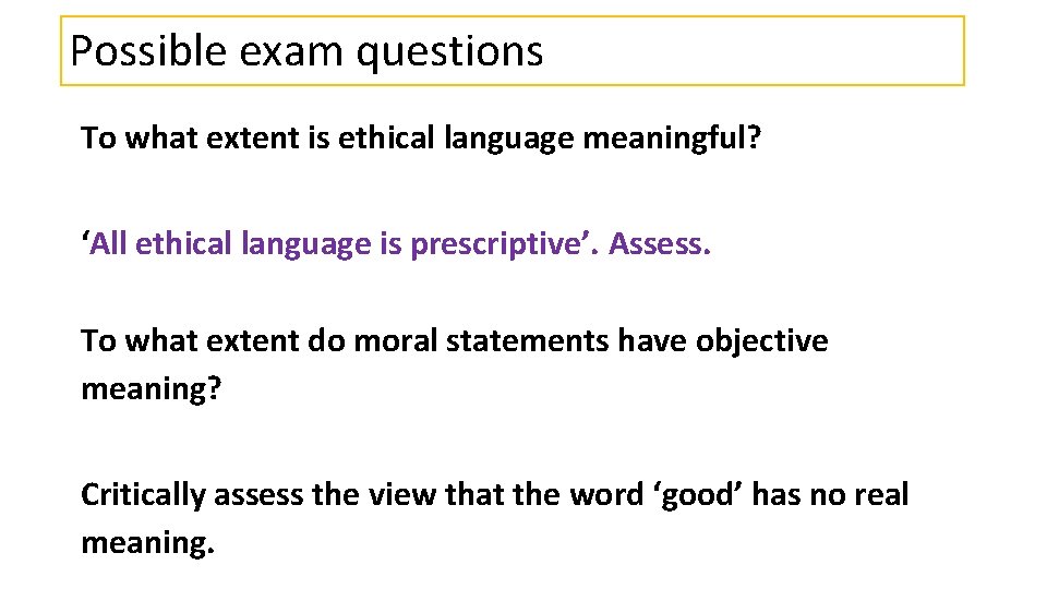 Possible exam questions To what extent is ethical language meaningful? ‘All ethical language is