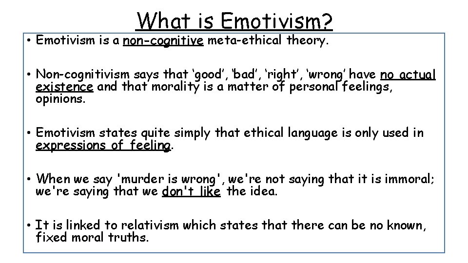 What is Emotivism? • Emotivism is a non-cognitive meta-ethical theory. • Non-cognitivism says that