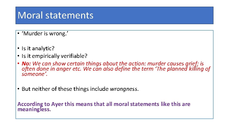 Moral statements • ‘Murder is wrong. ’ • Is it analytic? • Is it