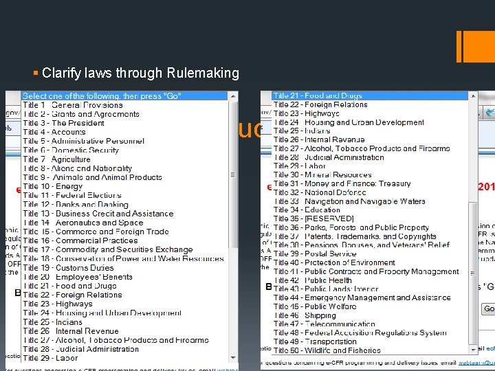 § Clarify laws through Rulemaking What do Bureaucrats do? 