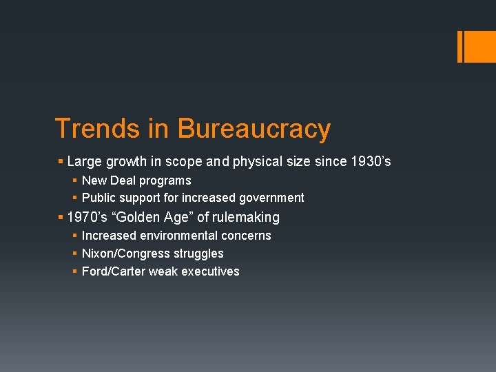Trends in Bureaucracy § Large growth in scope and physical size since 1930’s §