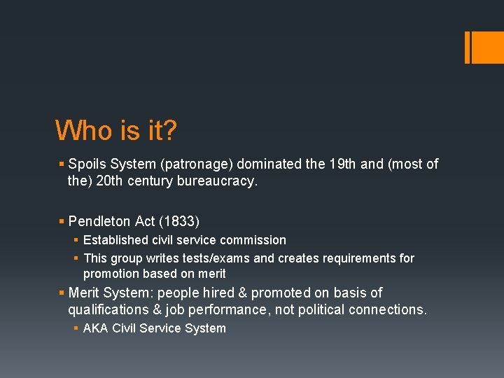 Who is it? § Spoils System (patronage) dominated the 19 th and (most of