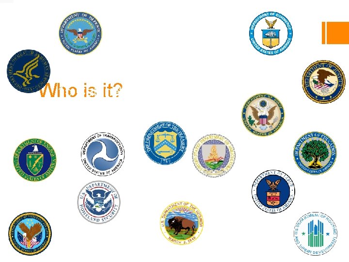  • 15 Cabinet Who is it? Level Departments 