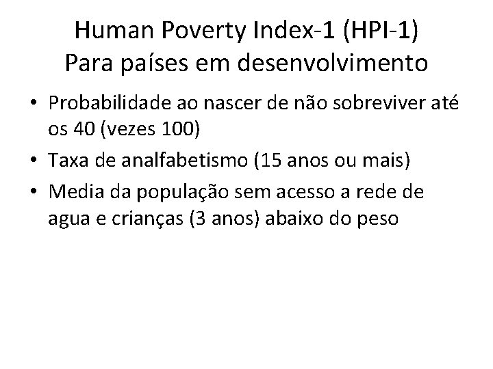 Human Poverty Index-1 (HPI-1) Para países em desenvolvimento • Probabilidade ao nascer de não