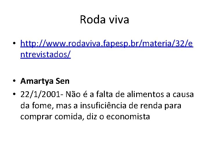 Roda viva • http: //www. rodaviva. fapesp. br/materia/32/e ntrevistados/ • Amartya Sen • 22/1/2001