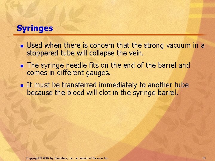 Syringes n n n Used when there is concern that the strong vacuum in