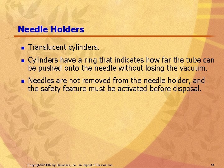 Needle Holders n n n Translucent cylinders. Cylinders have a ring that indicates how