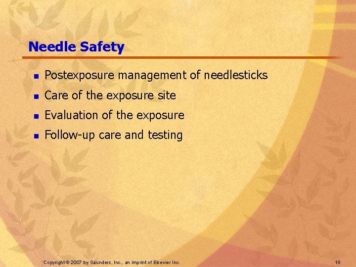 Needle Safety n Postexposure management of needlesticks n Care of the exposure site n