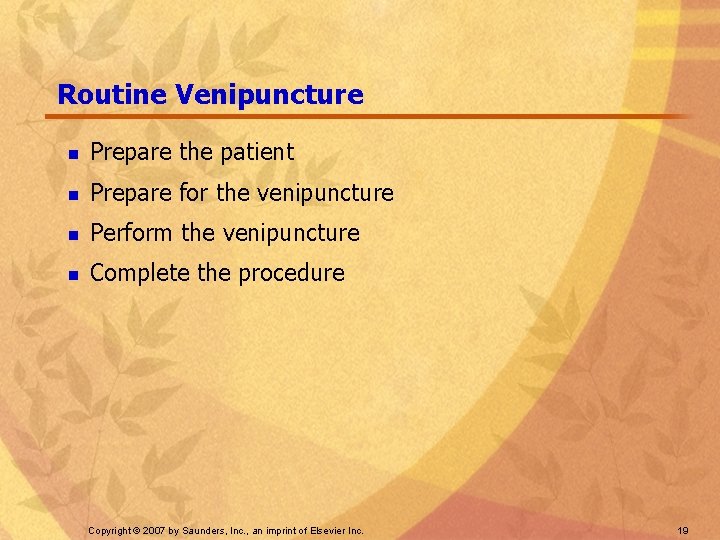Routine Venipuncture n Prepare the patient n Prepare for the venipuncture n Perform the