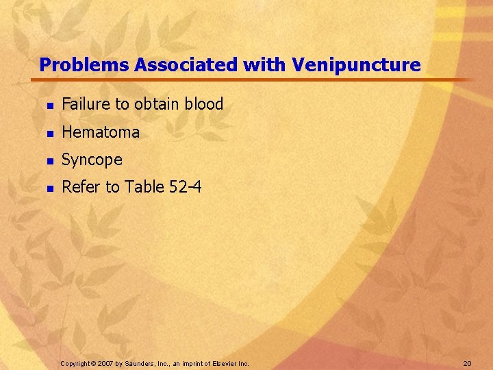 Problems Associated with Venipuncture n Failure to obtain blood n Hematoma n Syncope n