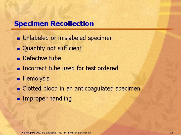 Specimen Recollection n Unlabeled or mislabeled specimen n Quantity not sufficient n Defective tube